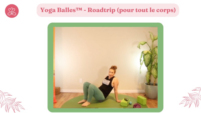 16. Yoga Balles™️ - Roadtrip (pour tout le corps)  avec Julie Cadorette
